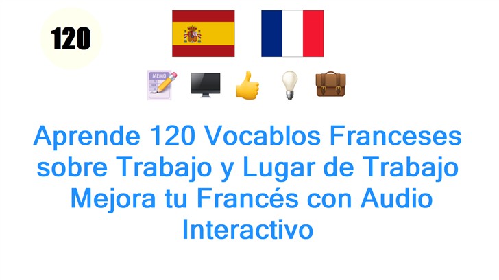 Aprende 120 Vocablos Franceses sobre Trabajo y Lugar de Trabajo: Mejora tu Francés con Audio Interactivo